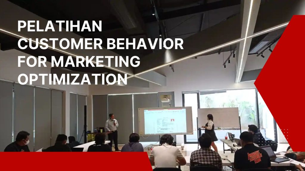Pelatihan Customer Behavior for Marketing Optimization